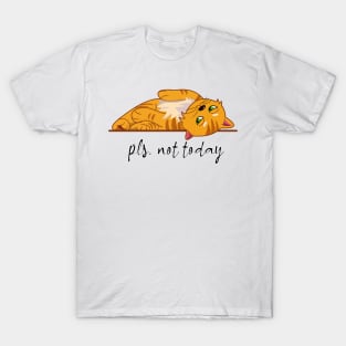 Pls. not today T-Shirt